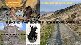 Behind the Scenes, Mine Explorer/1970s mine relic/Owain Glyndwr Battle/off road driving/epic scenery