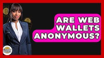 Are Web Wallets Anonymous? - CryptoBasics360.com