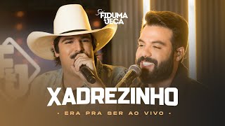 XADREZINHO - Fiduma e Jeca (Era Pra Ser Ao Vivo)