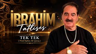 Bir De Yârimin Hasreti Yüreğime Oldu Ek İbrahim Tatlıses - Tek Tek (Prod.tayfun Ali Çavuş)