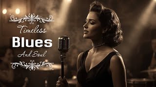 Greatest Soulful Blues Love Songs Ever | Smooth Classics of Love & Heart