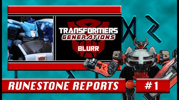 Transformers - "Generations" Blurr || Runestone Reports #01