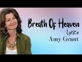 Breath Of Heaven With Lyrics - Amy Grant - Christian Worship Songs Lyrics