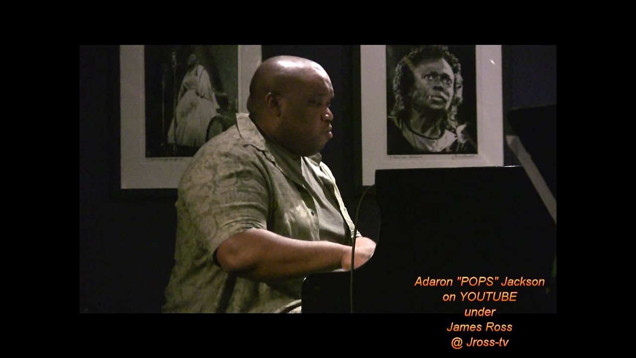 James Ross Adaron POPS Jackson Paino Solo Live Jazz At The james-ross-adaron-pops-jackson-paino-solo-live-jazz-at-the