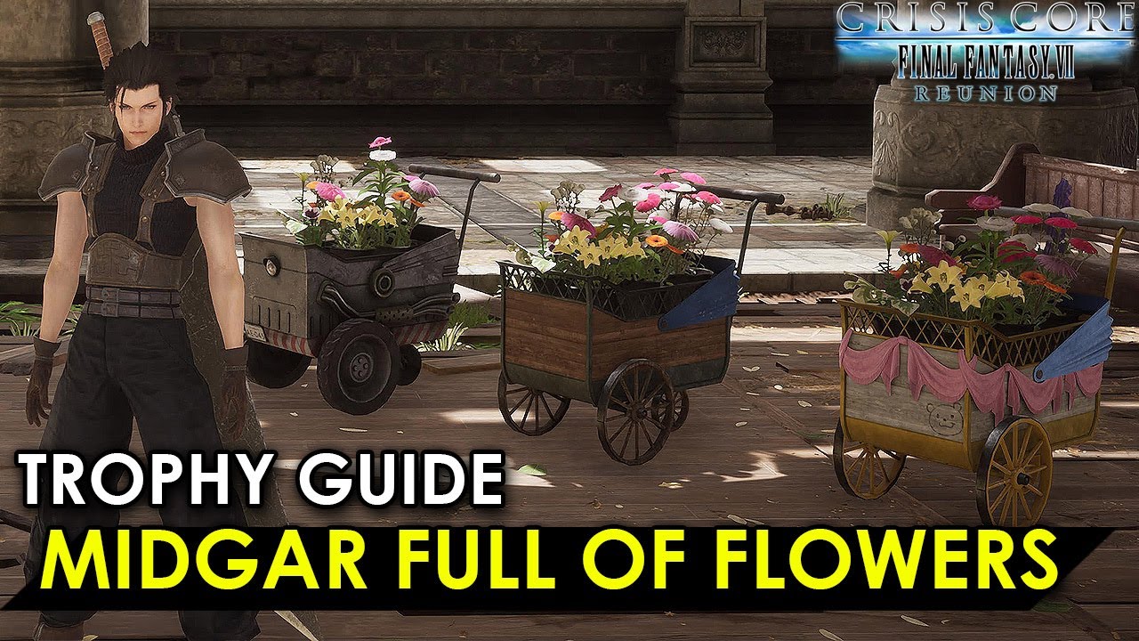 How To Use Better Materials Flower Wagon Crisis Core Midgar Full of Flowers (All Flower Wagon Parts) | Trophy Guide | Crisis