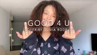 good 4 u (cover) By Olivia Rodrigo