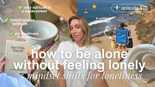 How to Be More Confident Spending Time Alone | 5 Things That Changed How I Think About Loneliness