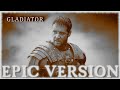 Gladiator soundtrack now we are free  honor him  epic version