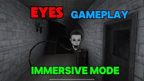 Eyes Immersive Mode Full Gameplay
