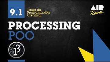 PROCESSING: 9.1 POO Programación Orientada a Objetos [En español]