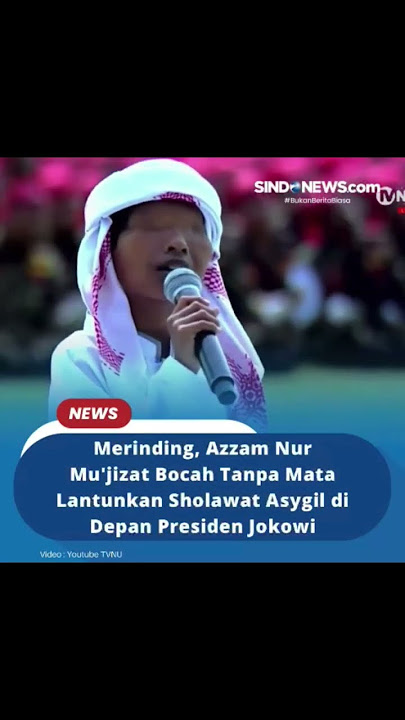 Merinding, Azzam Nur Mu'jizat bocah tanpa mata lantunkan sholawat Asygil di depan Jokowi. #short