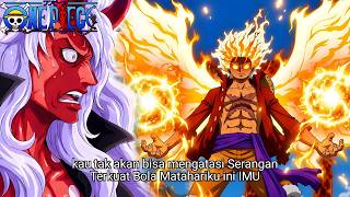 ONE PIECE TERBARU - FULL POWER MATAHARI LUFFY TAK SANGGUP DIATASI OLEH IMU! DIA INGIN MENYERAPNYA