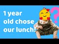 We let our 1 year old pick lunch