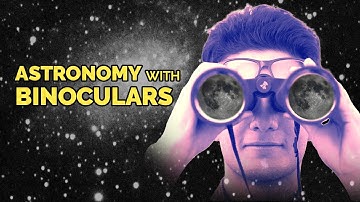 Binocular Astronomy: How To See The Universe Without A Telescope