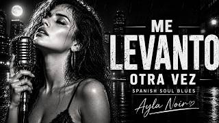 Me Levanto Otra Vez - Spanish Soul Blues | Ayla Noir | Ruby Black