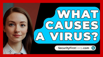 What Causes A Virus? - SecurityFirstCorp.com