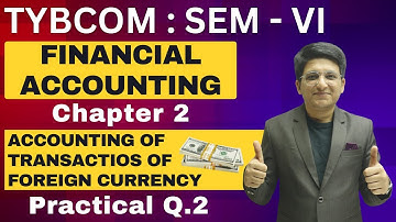 Transactions of Foreign Currency | TYBCOM Semester 6 | Financial Account | Practical Problem Q.2