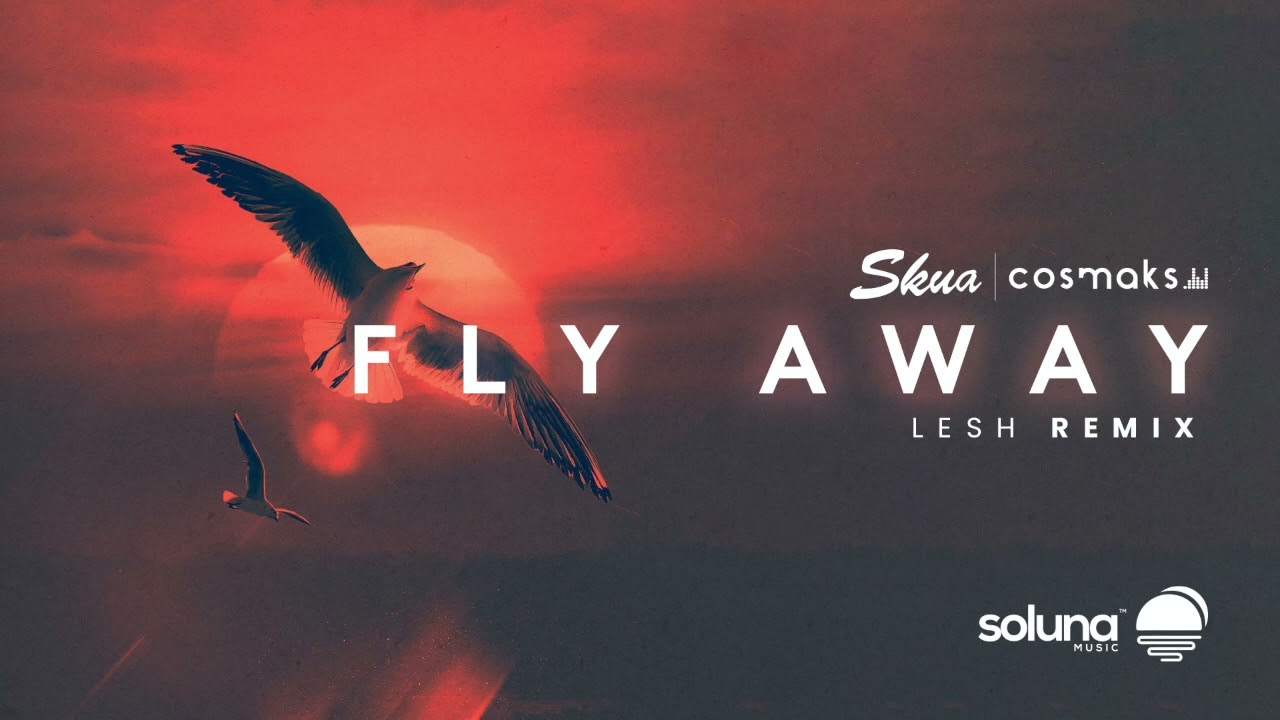 Skua & Cosmaks - Fly Away (Lesh Remix) [Soluna Music]