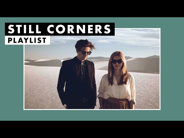 Still Corners | Playlist class=
