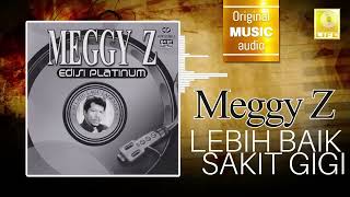 Meggy Z -  Lebih Baik Sakit Gigi