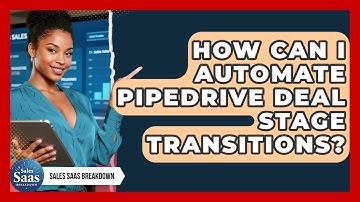 How Can I Automate Pipedrive Deal Stage Transitions? - Sales Saas Breakdown