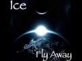 Ice - Fly Away