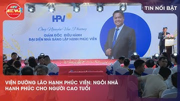VIỆN DƯỠNG LÃO HẠNH PHÚC VIÊN: NGÔI NHÀ HẠNH PHÚC CHO NGƯỜI CAO TUỔI