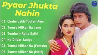 Pyaar Jhukta Nahin Movie All Songs || Lagu India Lawas