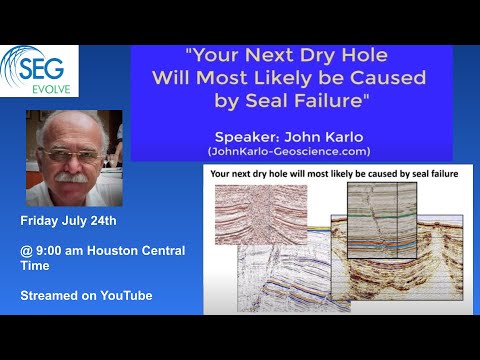 Your Next Dry Hole Will Most Likely be Caused by Seal Failure - with Dr. John Karlo