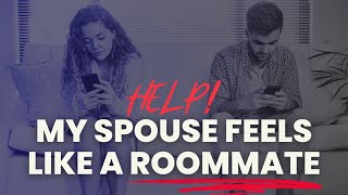 Help! My Spouse Feels Like a Roommate! | Dr. Doug Weiss