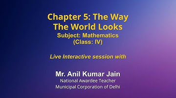 Live Interaction on PMeVIDYA :Chapter 5 : The Way The World Looks