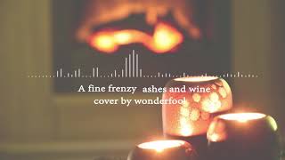 [COVER l Lyrics Video] A Fine Frenzy - Ashes And Wine