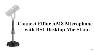 [Tutorial] of Using FIFINE BS1 Desktop Mic Stand with AM8 & Adjusting the Height for the Best Pickup