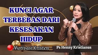 Kunci agar terbebas dari kesesakan hidup || Ps Henny Kristianus || Motivasi Kristen