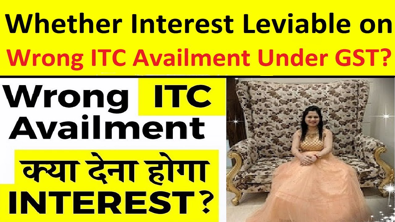 Whether Interest Leviable on Wrong ITC Availment? Is Interest Liable