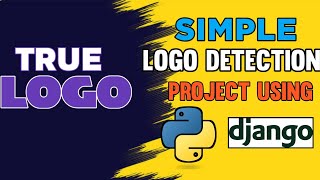 Logo Detection Web Application Using Django | Python | TrueLogo