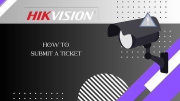 How To Submit a Hikvision Technical Support Ticket