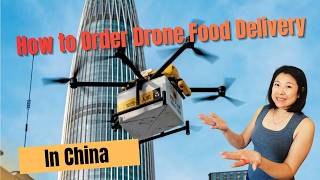 How to Order Drone Food Delivery in China 90 of Foreigners Can t Order This Guide for Foreigner