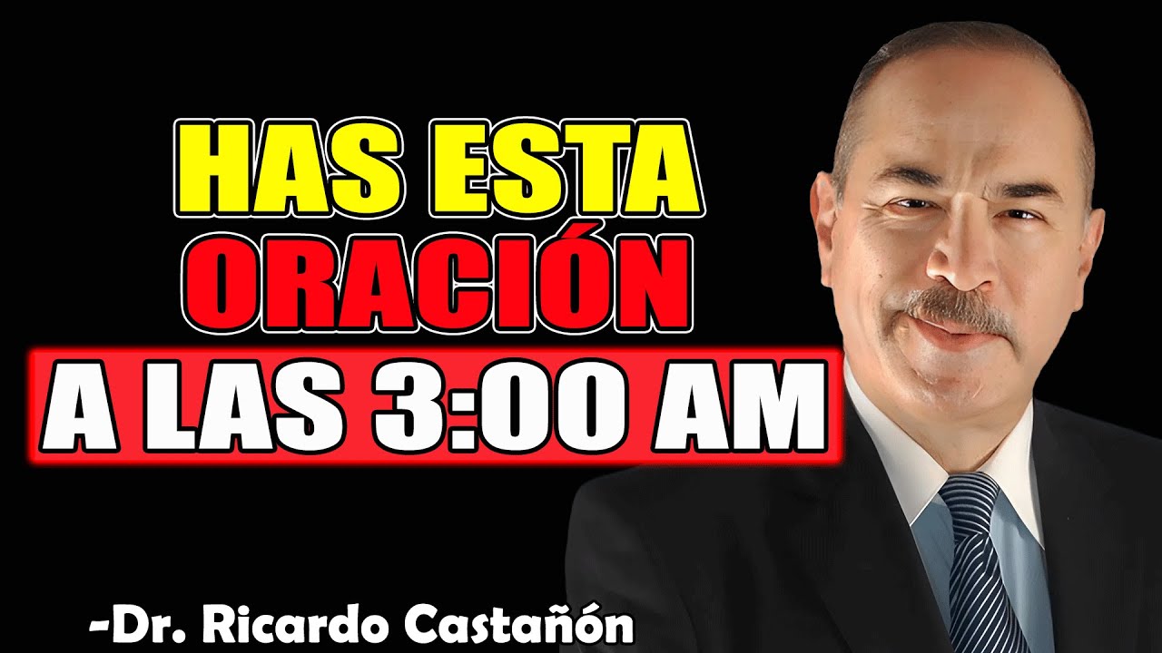 Has Esta Oración A Las 3:00 AM - Dr. Ricardo Castañón 2025