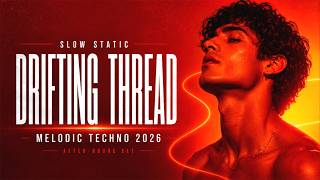 Slow Static — Drifting Thread | Cinematic Melodic Techno 2026 | After-Hours Set
