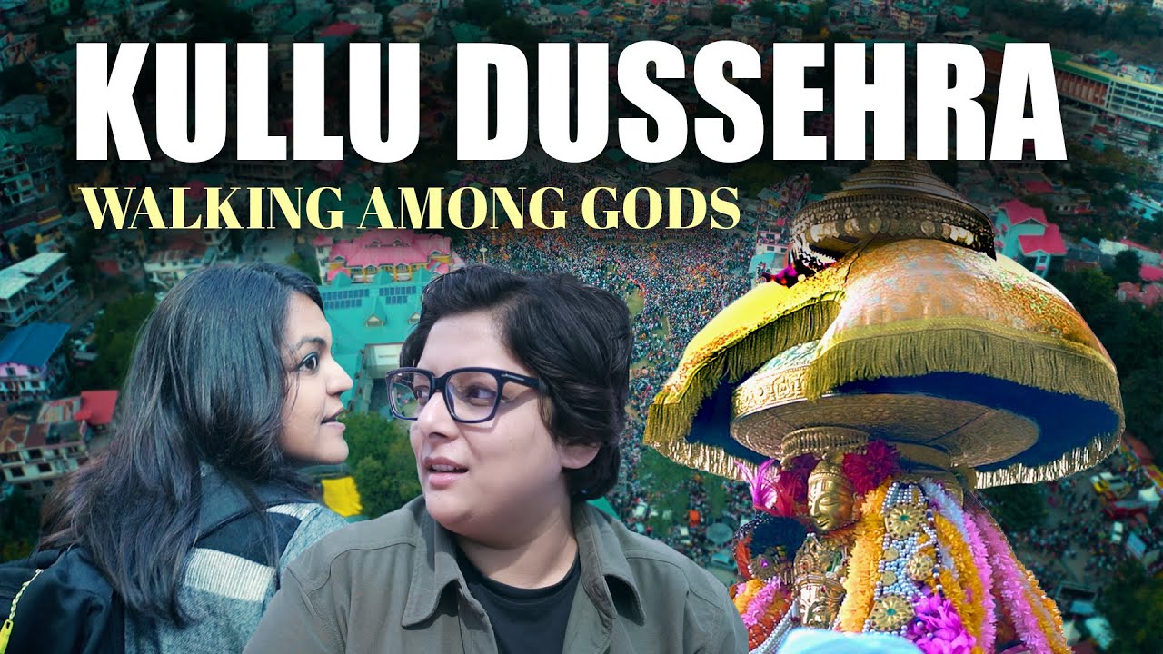 KULLU DUSSEHRA The MOST EPIC Celebration Ever