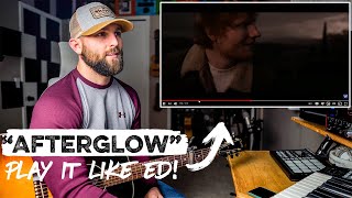 How To Play "Afterglow" JUST LIKE ED SHEERAN!