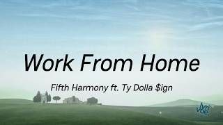Fifth Harmony — Work From Home (Lyrics) ft. Ty Dolla $ign
