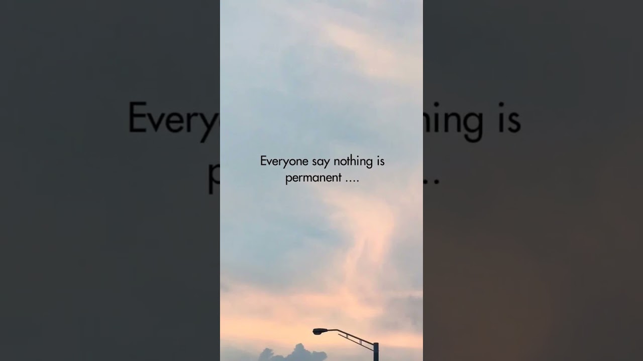 Everyone say nothing is permanent.... can youuu be ..😂