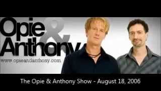 The Opie & Anthony Show - August 18, 2006 (Full Show)