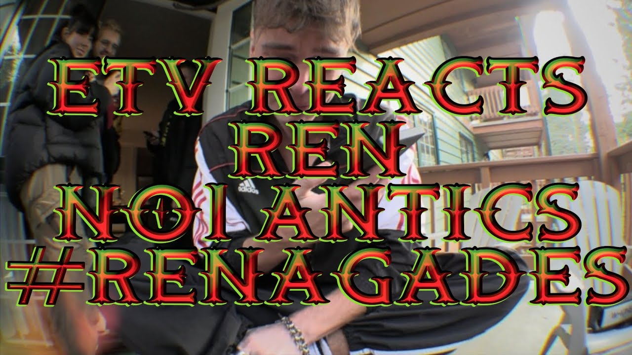ETV REACTS @RenMakesStuff NO1+ANTICS  REACTION