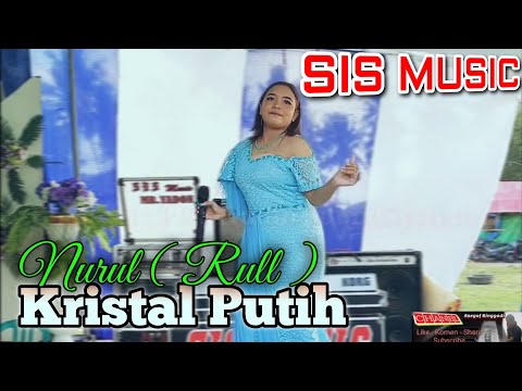 KRISTAL PUTIH - NURUL ( RULL ) version SIS MUSIC