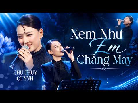 XEM NHƯ EM CHẲNG MAY - CHU THÚY QUỲNH x TRUNG NGON | Ngọt ngào đến mấy cũng tan thành mây