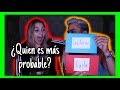 QUIEN ES MAS PROBABLE...