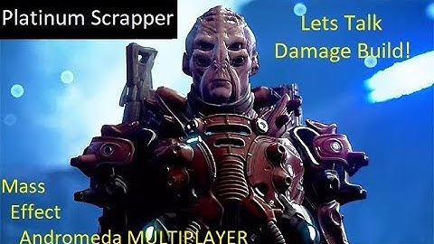 Damage Build | Lets Talk Batarian Scrapper | Guide to Platinum | MEA Multiplayer